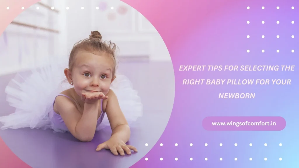 Expert Tips for Selecting the Right Baby Pillow for Your Newborn